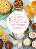 EL RINCON DE BEA: DELICIAS PARA COMPARTIR: LAS ULTIMAS Y MAS SABROSAS TENDENCIAS DE REPOSTERIA de ROQUE, BEA 