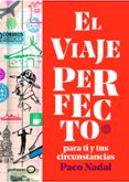 EL VIAJE PERFECTO PARA TI Y TUS CIRCUNSTANCIAS de NADAL, PACO 
