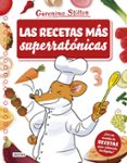 LAS RECETAS MAS SUPERRATONICAS de STILTON, GERONIMO 