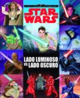 STAR WARS: RUMBO A LOS ULTIMOS JEDI: LADO LUMINOSO VS LADO OSCURO : CUENTO de STAR WARS 