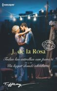 TODAS LAS ESTRELLAS SON PARA TI / UN LUGAR DONDE OLVIDARTE di ROSA, J. DE LA 