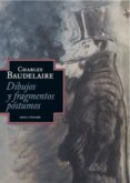 DIBUJOS Y FRAGMENTOS POSTUMOS de BAUDELAIRE, CHARLES 