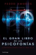 EL GRAN LIBRO DE LAS PSICOFONIAS: CONVERSACIONES CON EL MAS ALLA (INCLUYE CD) de AMOROS, PEDRO