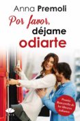 POR FAVOR, DEJAME ODIARTE de PREMOLI, ANNA 