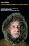 ESTUCHE LOS HEROES DE LA CONQUISTA DE LOS POLOS  (3 VOLS. CONTIENE: AMUNDSEN-SCOTT: DUELO DE LA ANTARTIDA; SHACKLETON, EL  INDOMABLE; NANSEN, MAESTRO DE LA EXPLORACION POLAR) de CACHO GOMEZ, JAVIER 