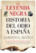 LA LEYENDA NEGRA: LA HISTORIA DEL ODIO A ESPAA de GIL IBAEZ, ALBERTO J. 