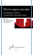 TIERRA NEGRA CON ALAS: ANTOLOGA DE LA POESA VANGUARDISTA LATINOAMERICANA di BONET, JUAN MANUEL 