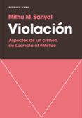 VIOLACION: ASPECTOS DE UN CRIMEN, DE LUCRECIA AL #METODO di SANYAL, MITHU M. 
