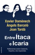 ENTRE ITACA E ICARIA: REFLEXIONES SOBRE CATALUA, ESPAA Y LAS IZQUIERDAS de DOMENECH, XAVIER 