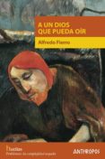 A UN DIOS QUE PUEDA OR di FIERRO, ALFREDO 