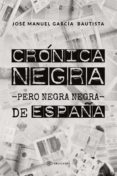Crónica Negra -pero Negra Negra- De España (ebook)