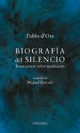 BIOGRAFIA DEL SILENCIO - ILUSTRADO de D ORS, PABLO 