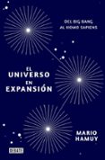 EL UNIVERSO EN EXPANSION: DEL BIG BANG AL HOMO SAPIENS di HAMUY, MARIO 