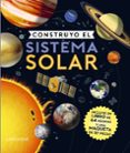 CONSTRUYO EL SISTEMA SOLAR di VV.AA. 