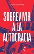 SOBREVIVIR A LA AUTOCRACIA di GESSEN, MASHA 