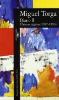 DIARIO 2: (ULTIMAS PAJINAS (SIC) PAGINAS, 1987-1993) de TORGA, MIGUEL 