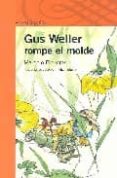 GUS WELLER ROMPE EL MOLDE de FIGUERAS, MARCELO 