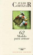 62 MODELO PARA ARMAR de CORTAZAR, JULIO 