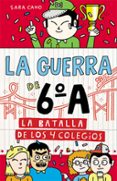 LA GUERRA DE 6 A 5: LA BATALLA DE LOS 4 COLEGIOS de CANO, SARA 
