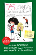 75 CONSEJOS PARA SOBREVIVIR A LOS AMIGOS, ENEMIGOS Y OTROS TROLES (SERIE 75 CONSEJOS 10) de FRISA, MARIA 