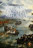 REFORMA Y CONTRARREFORMA: EUROPA ENTRE 1520 Y 1648 de LUTZ, HEINRICH 
