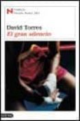 EL GRAN SILENCIO (FINALISTA PREMIO NADAL 2003) de TORRES, DAVID 