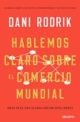 HABLEMOS CLARO SOBRE EL COMERCIO MUNDIAL de RODRIK, DANI 