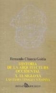 HISTORIA DE LA ARQUITECTURA OCIDENTAL : LAS FASES FINALES Y ESPA A (T. XII) (2 ED.) di CHUECA GOITIA, FERNANDO 