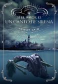 SI EL AMOR ES UN CANTO DE SIRENA de SANZ, ESTHER 
