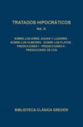 TRATADOS HIPOCRATICOS: SOBRE LOS AIRES, AGUAS Y LUGARES; SOBRE LOS HUMORES; SOBRE LOS FLATOS;  PREDICCIONES I; PREDICCIONES II; PRENOCIONES DE COS (VOL.II) di VV.AA. 