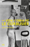 VIDA Y OBRA DE LE CORBUSIER di COHEN, JEAN LOUIS 