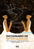 DICCIONARIO DE MITOS CLASICOS di GONZALEZ OVIES, AURELIO MIJANGOS, AMANDA 