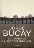EL CAMINO DE LA AUTODEPENDENCIA de BUCAY, JORGE 