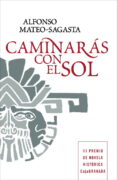 CAMINARAS CON EL SOL de MATEO-SAGASTA, ALFONSO 