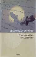 GRAFOLOGIA CRIMINAL di VIALS, FRANCISCO  PUENTE, M LUZ 