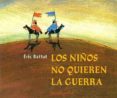 LOS NIOS NO QUIEREN LA GUERRA de BATTUT, ERIC 