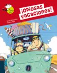 ODIOSAS VACACIONES! (TERESA MIAU) de MONCOMBLE, GERARD 