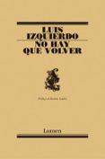 NO HAY QUE VOLVER de IZQUIERDO, LUIS 