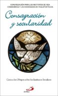 CONSAGRACION Y SECULARIDAD: CARTA A LOS OBISPOS SOBRE LOS INSTITUTOS SECULARES di VV.AA. 