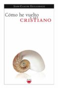 COMO HE VUELTO A SER CRISTIANO di GUILLEBAUD, JEAN-CLAUDE 