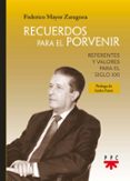 RECUERDOS PARA EL PORVENIR: REFERENTES Y VALORES PARA EL SIGLO XXI di MAYOR ZARAGOZA, FEDERICO 