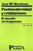 POSTMODERNIDAD Y CRISTIANISMO: EL DESAFIO DEL FRAGMENTO di MARDONES, JOSE M 