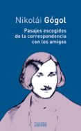 PASAJES ESCOGIDOS DE LA CORRESPONDENCIA CON LOS AMIGOS de GOGOL, NICOLAI V. 