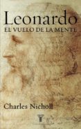 LEONARDO: EL VUELO DE LA MENTE de NICHOLL, CHARLES 