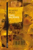 TRES MUJERES de MUSIL, ROBERT 