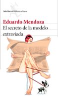EL SECRETO DE LA MODELO EXTRAVIADA de MENDOZA, EDUARDO 