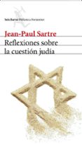 REFLEXIONES SOBRE LA CUESTION JUDIA de SARTRE, JEAN-PAUL 