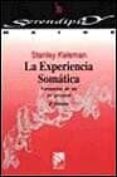 LA EXPERIENCIA SOMATICA: FORMACION DE UN YO PERSONAL di KELEMAN, STANLEY 