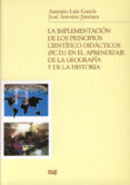 LA IMPLEMENTACION DE LOS PRINCIPIOS CIENTIFICO-DIDACTICOS EN EL A PRENDIZAJE DE LA GEOGRAFIA Y DE LA HISTORIA di GARCIA RUIZ, ANTONIO LUIS 