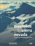 LOS TRESMILES DE SIERRA NEVADA Y OTRAS EXCURSIONES DE UN DA + GU A BREVE de ORTEGA, JOSE LUIS 